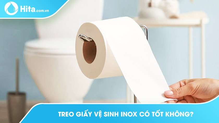 Treo giấy vệ sinh Inox có tốt không? Hướng dẫn sử dụng đúng cách
